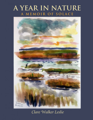 Kniha Year In Nature: A Memoir of Solace Clare Walker Leslie