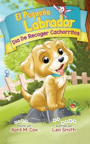 Könyv Dia De Recoger Cachorritos (El Piquino Labrador n Degrees 1) Cox April M Cox