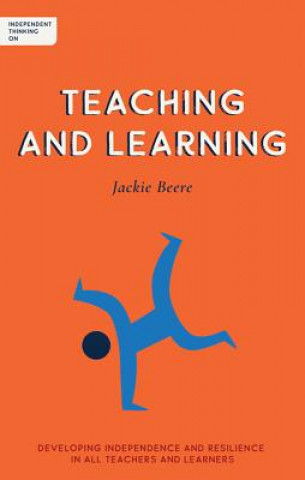 Knjiga Independent Thinking on Teaching and Learning Beere Jackie Beere