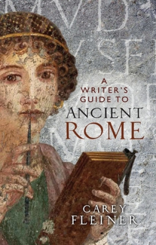 Kniha Writer's Guide to Ancient Rome Carey Fleiner