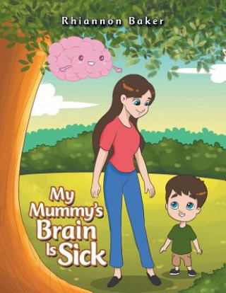 Könyv My Mummy's Brain Is Sick Baker Rhiannon Baker