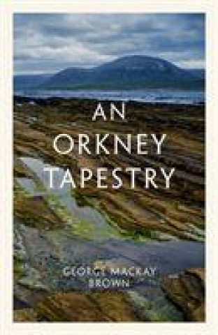 Knjiga Orkney Tapestry George Mackay Brown