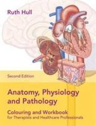 Book Anatomy, Physiology and Pathology Colouring and Workbook for Therapists and Healthcare Professionals Ruth Hull