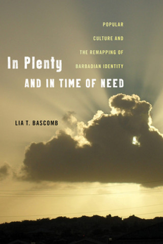 Kniha In Plenty and in Time of Need Lia T. Bascomb