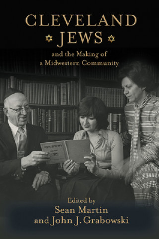 Kniha Cleveland Jews and the Making of a Midwestern Community Sylvia F. Abrams