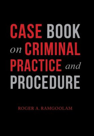 Kniha Case Book on Criminal Practice and Procedure Ramgoolam Roger A. Ramgoolam