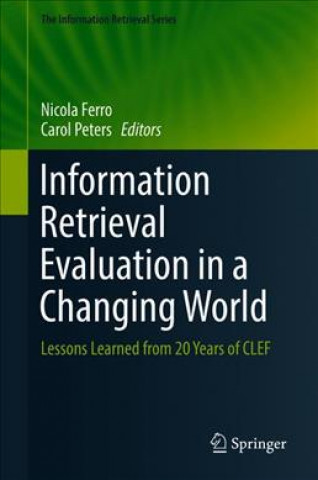 Kniha Information Retrieval Evaluation in a Changing World Nicola Ferro