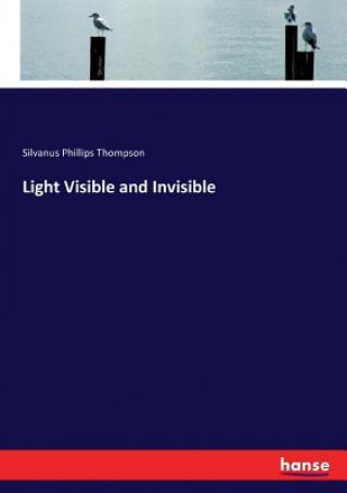 Carte Light Visible and Invisible Thompson Silvanus Phillips Thompson