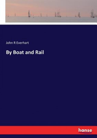 Kniha By Boat and Rail Everhart John R Everhart