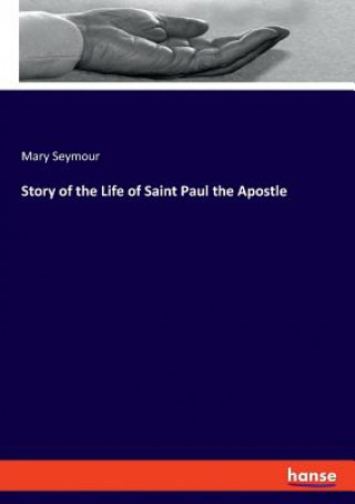 Carte Story of the Life of Saint Paul the Apostle MARY SEYMOUR