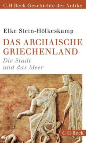 Kniha Das archaische Griechenland Elke Stein-Hölkeskamp