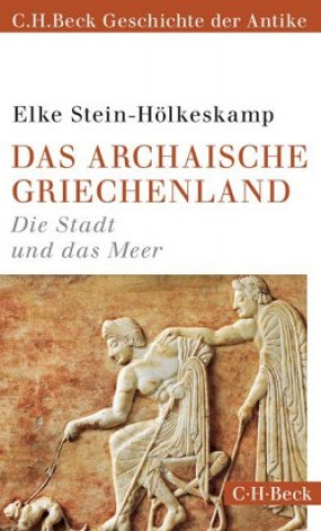 Könyv Das archaische Griechenland Elke Stein-Hölkeskamp