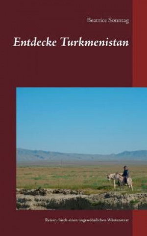 Kniha Entdecke Turkmenistan Beatrice Sonntag