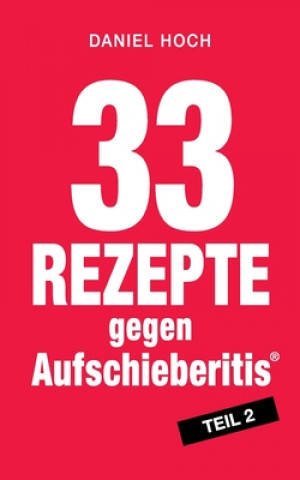 Kniha 33 Rezepte gegen Aufschieberitis Teil 2 Daniel Hoch