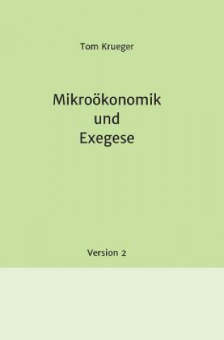Knjiga Mikroökonomik und Exegese Tom Krueger