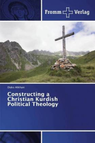 Książka Constructing a Christian Kurdish Political Theology Diako Alikhani