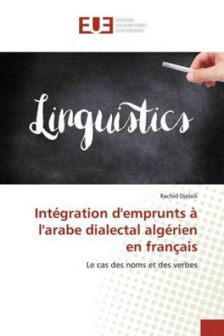 Carte Integration d'emprunts a l'arabe dialectal algerien en francais Rachid Djelaili