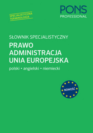 Kniha Słownik specjalistyczny Prawo Administracja Unia Europejska Polski/Angielski/Niemiecki 