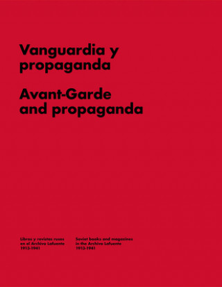 Kniha Avant-garde and Propaganda: Books and Magazines in Soviet Russia LAFUENTE ARCHIVE
