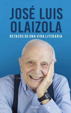 Книга RETAZOS DE UNA VIDA LITERARIA JOSE LUIS OLAIZOLA