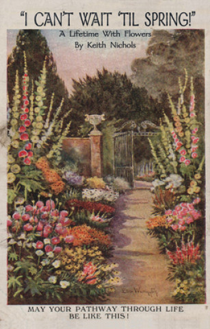 Knjiga I Can't Wait 'Til Spring!: A Lifetime With Flowers Keith Nichols