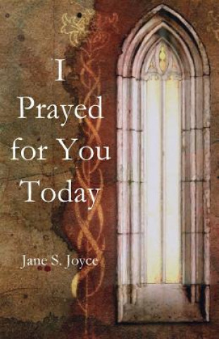 Книга I Prayed for You Today Jane S. Joyce