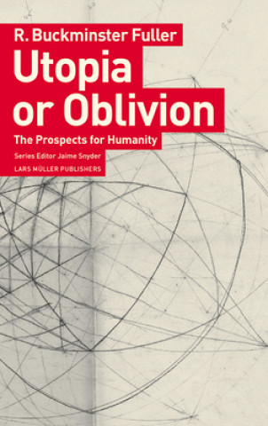 Könyv Utopia or Oblivion: The Prospects for Humanity R. Buckminster Fuller