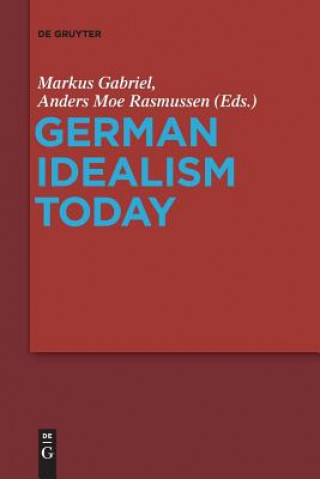 Kniha German Idealism Today Markus Gabriel