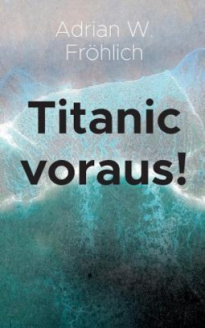 Knjiga Titanic voraus! Adrian W. Fröhlich