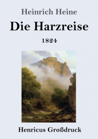 Kniha Harzreise 1824 (Grossdruck) Heinrich Heine