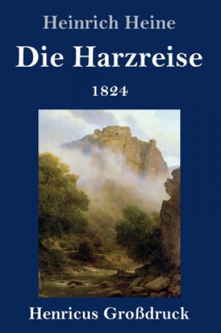 Kniha Harzreise 1824 (Grossdruck) Heinrich Heine