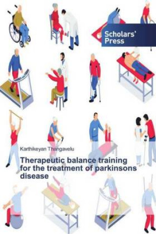 Könyv Therapeutic balance training for the treatment of parkinsons disease Karthikeyan Thangavelu