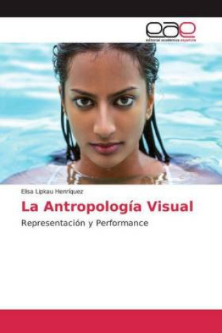 Knjiga La Antropología Visual Elisa Lipkau Henríquez