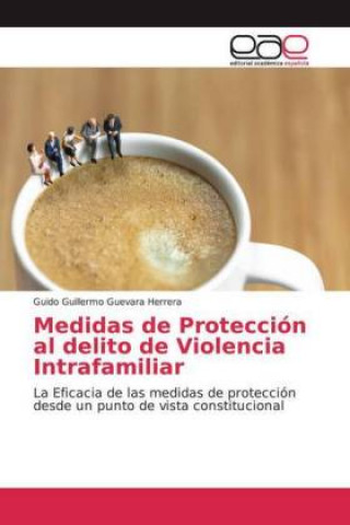 Livre Medidas de Protección al delito de Violencia Intrafamiliar Guido Guillermo Guevara Herrera