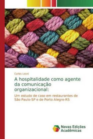 Książka A hospitalidade como agente da comunicaç?o organizacional: Carlos Leoni