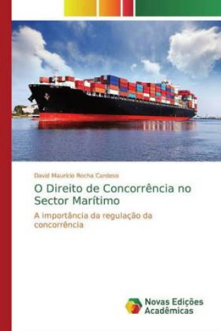 Kniha O Direito de Concorr?ncia no Sector Marítimo David Maurício Rocha Cardoso