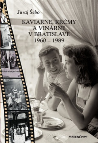 Kniha Kaviarne, krčmy a vinárne v Bratislave 1960-1989 Juraj Šebo