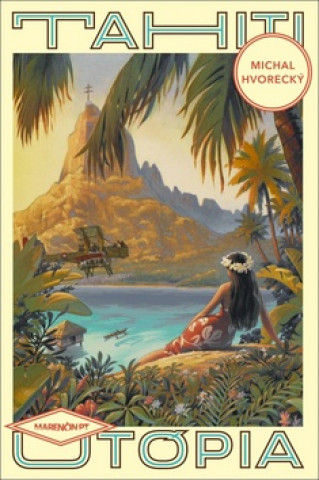 Kniha Tahiti Utópia Michal Hvorecký