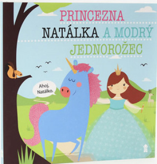 Kniha Princezna Natálka a modrý jednorožec Lucie Šavlíková