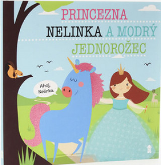 Kniha Princezna Nelinka a modrý jednorožec Lucie Šavlíková