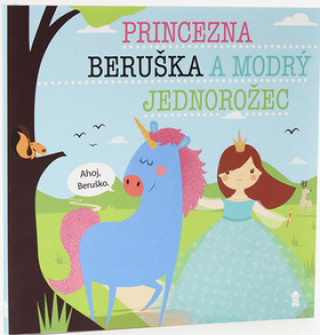 Kniha Princezna Beruška a modrý jednorožec Lucie Šavlíková