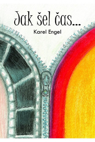 Kniha Jak šel čas... Karel Engel