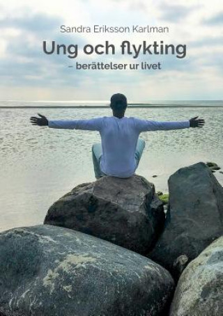 Buch Ung och flykting Sandra Eriksson Karlman