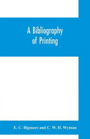 Carte bibliography of printing E. C. Bigmore