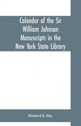 Livre Calendar of the Sir William Johnson manuscripts in the New York state library Richard E. Day