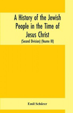 Kniha history of the Jewish people in the time of Jesus Christ (Second Division) (Voume III) Emil Schürer