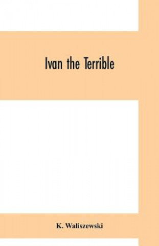 Libro Ivan the Terrible K. Waliszewski