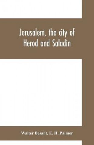 Kniha Jerusalem, the city of Herod and Saladin Walter Besant