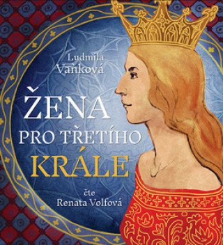 Audio Žena pro třetího krále Ludmila Vaňková