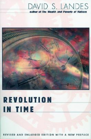 Carte Revolution in Time: Clocks and the Making of the Modern World, Revised and Enlarged Edition (Revised and Enlarged) David S. Landes